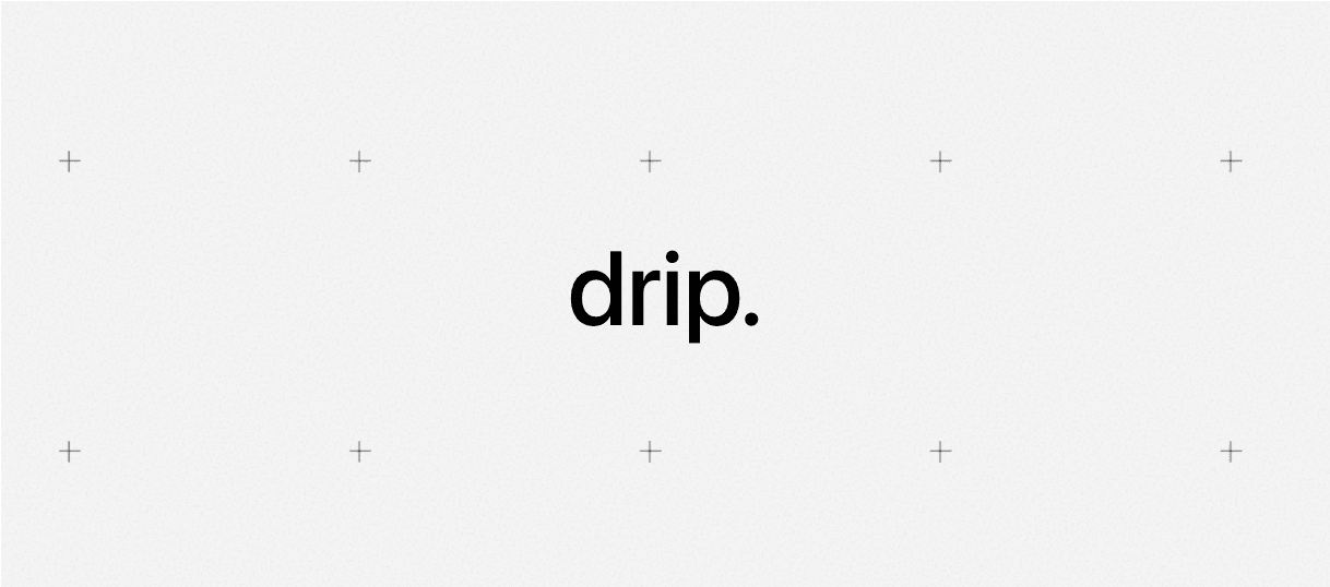 drip.